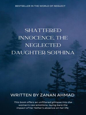 cover image of Shattered Innocence, the Neglected Daughter Sophina